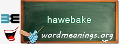 WordMeaning blackboard for hawebake